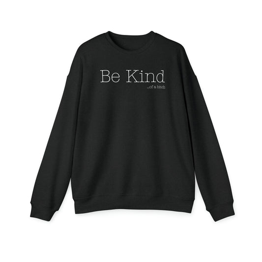 Be Kind...of a Bitch (White) Crewneck