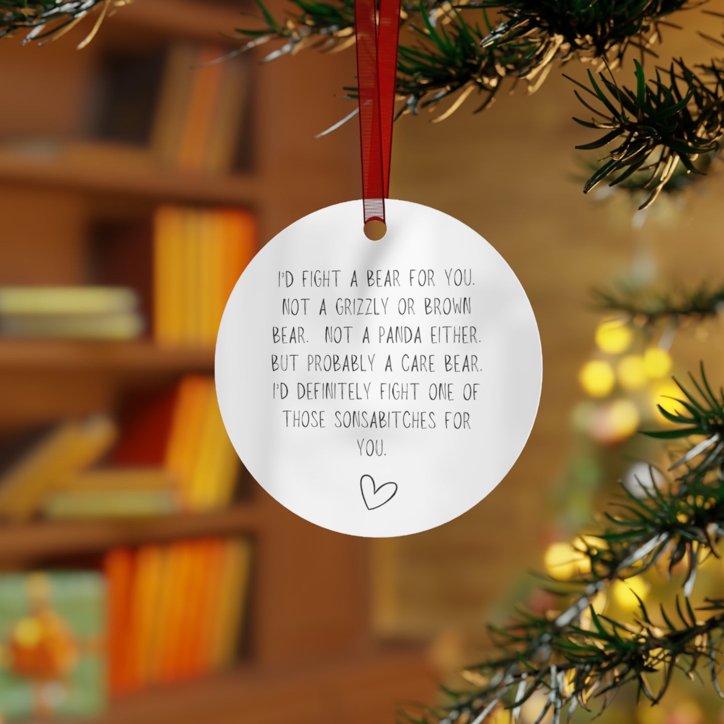 I'd Fight a Bear for You Metal Ornament, Funny Christmas Friend or Sibling Gift