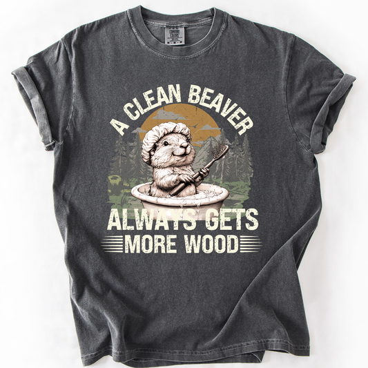 A Clean Beaver, Get More Wood, Funny, Dad, Brother, Father's Day, Husband, Guy Gift, Comfort Colors T-Shirt