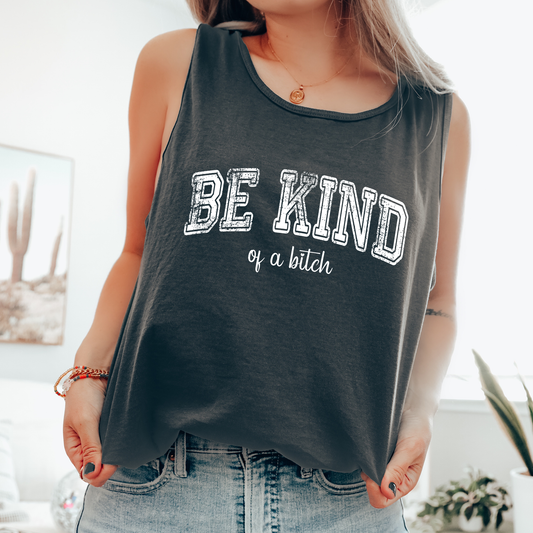Be Kind Of A Bitch, Sassy, Sarcastic, Minimalist, Funny Comfort Colors Tank Top