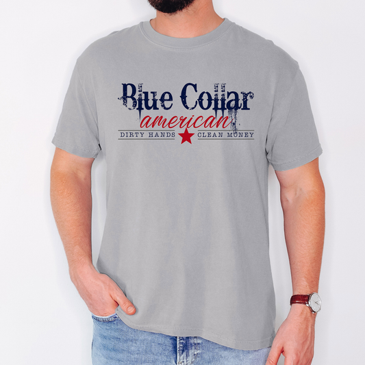 Blue Collar American, Dirty Hands, Clean Money, Dad, Father's Day, Husband, Guy Gift, Comfort Colors T-Shirt