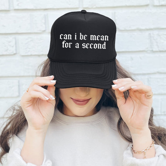 Can I Be Mean For A Second, Sassy, Funny, Black Snapback Trucker Hat