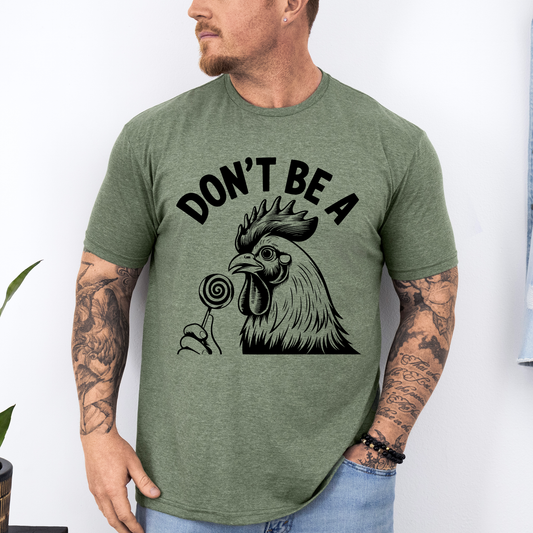 Don't Be A Cock Sucker, Chicken, Funny, Dirty, Dad, Father's Day, Boyfriend, Husband, Brother, Guy Gift, Soft Style T-Shirt