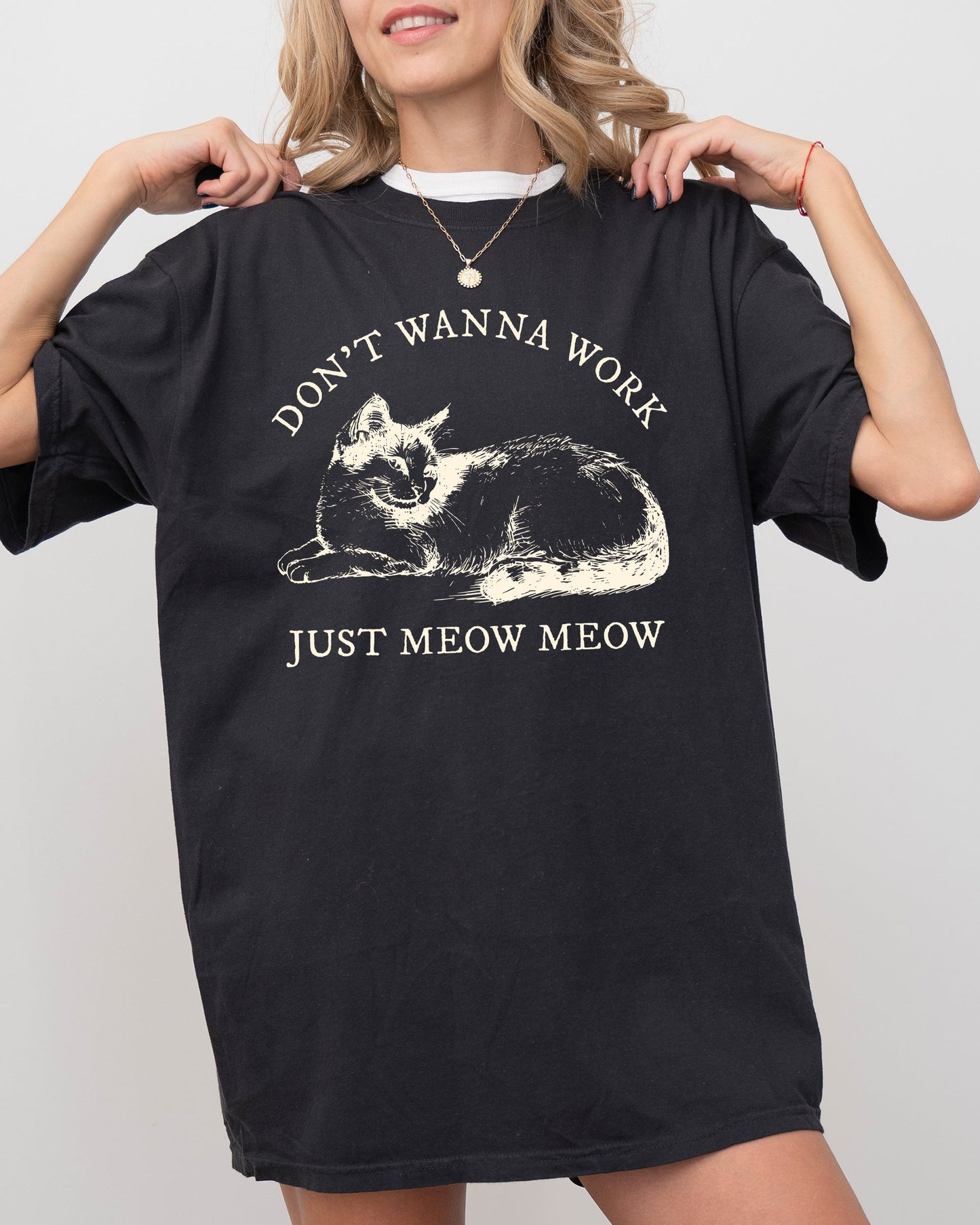 Don't Wanna Work, Just Meow Meow, Cat, Funny, Sarcastic, Aesthetic, Cat Lover Shirt Comfort Colors T-Shirt