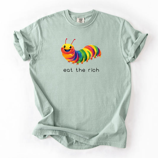 Eat The Rich, Hungry, Caterpillar, Colorful, Funny, Cute Tshirt Comfort Colors T-Shirt