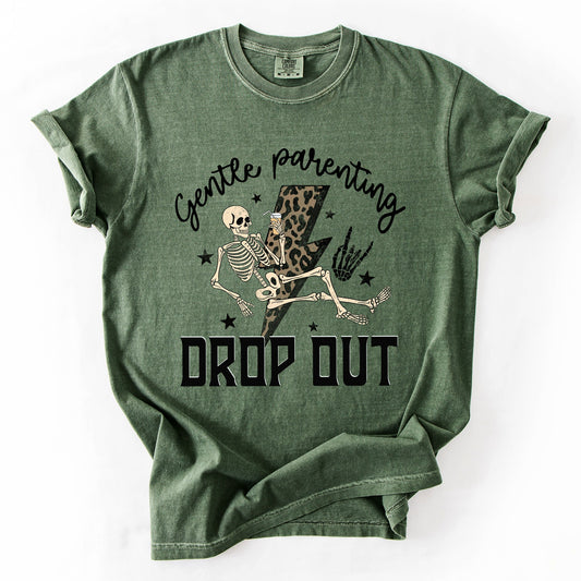 Gentle Parenting Drop Out, Funny, Mama, Mother's Day Tshirt Comfort Colors T-Shirt