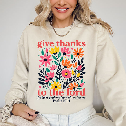 Give Thanks To The Lord, Floral Christian, Religious, Psalm Sweatshirt