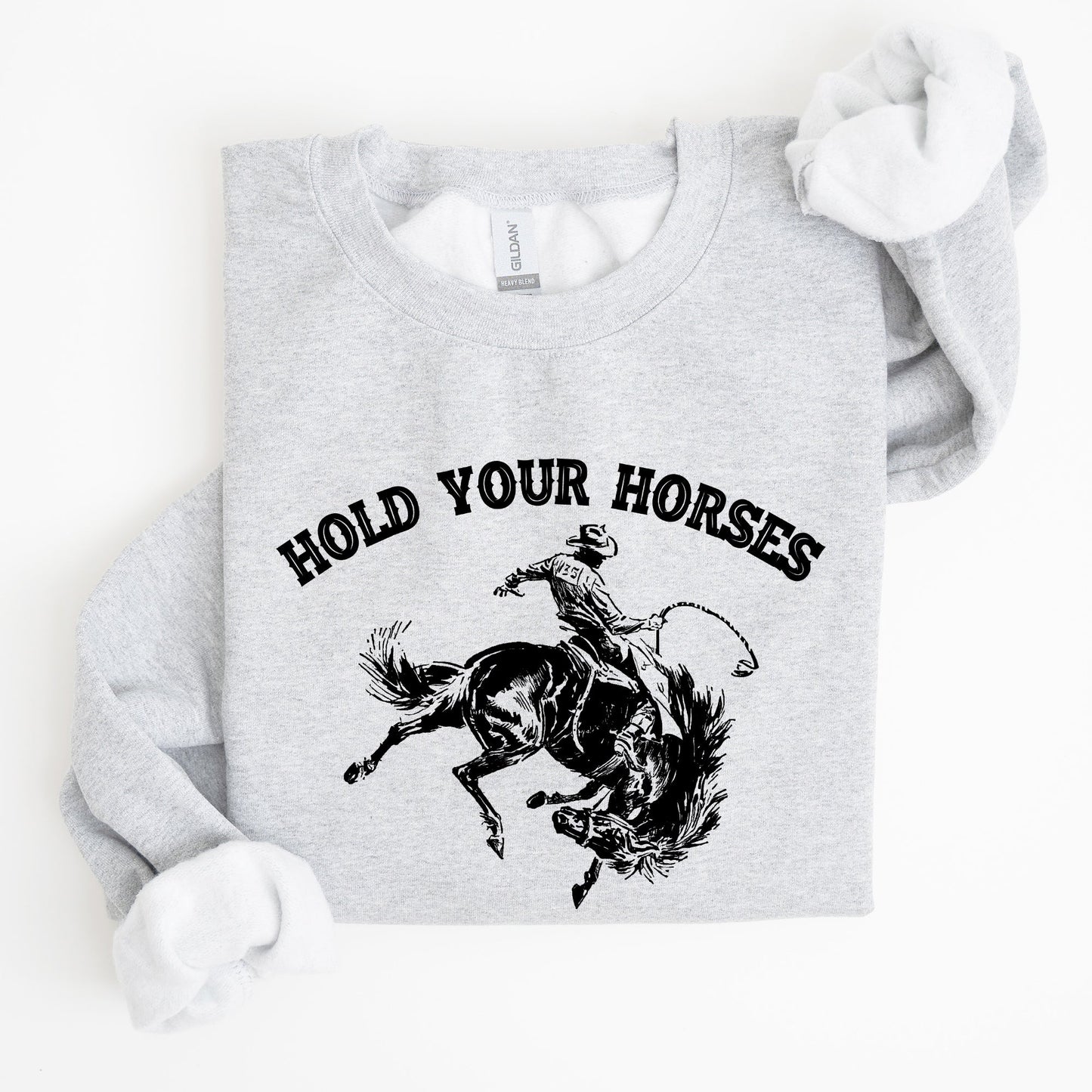 Hold Your Horses, Rodeo, Cowboy, Western Cowgirl Sweatshirt