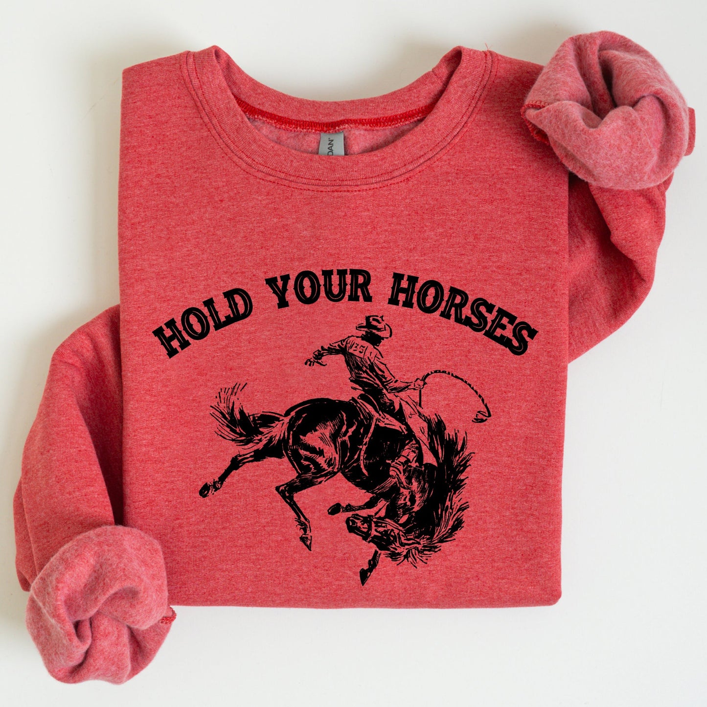 Hold Your Horses, Rodeo, Cowboy, Western Cowgirl Sweatshirt