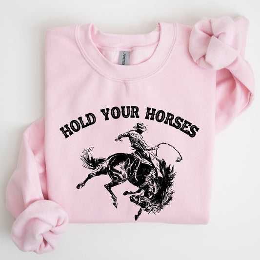 Hold Your Horses, Rodeo, Cowboy Sweatshirt