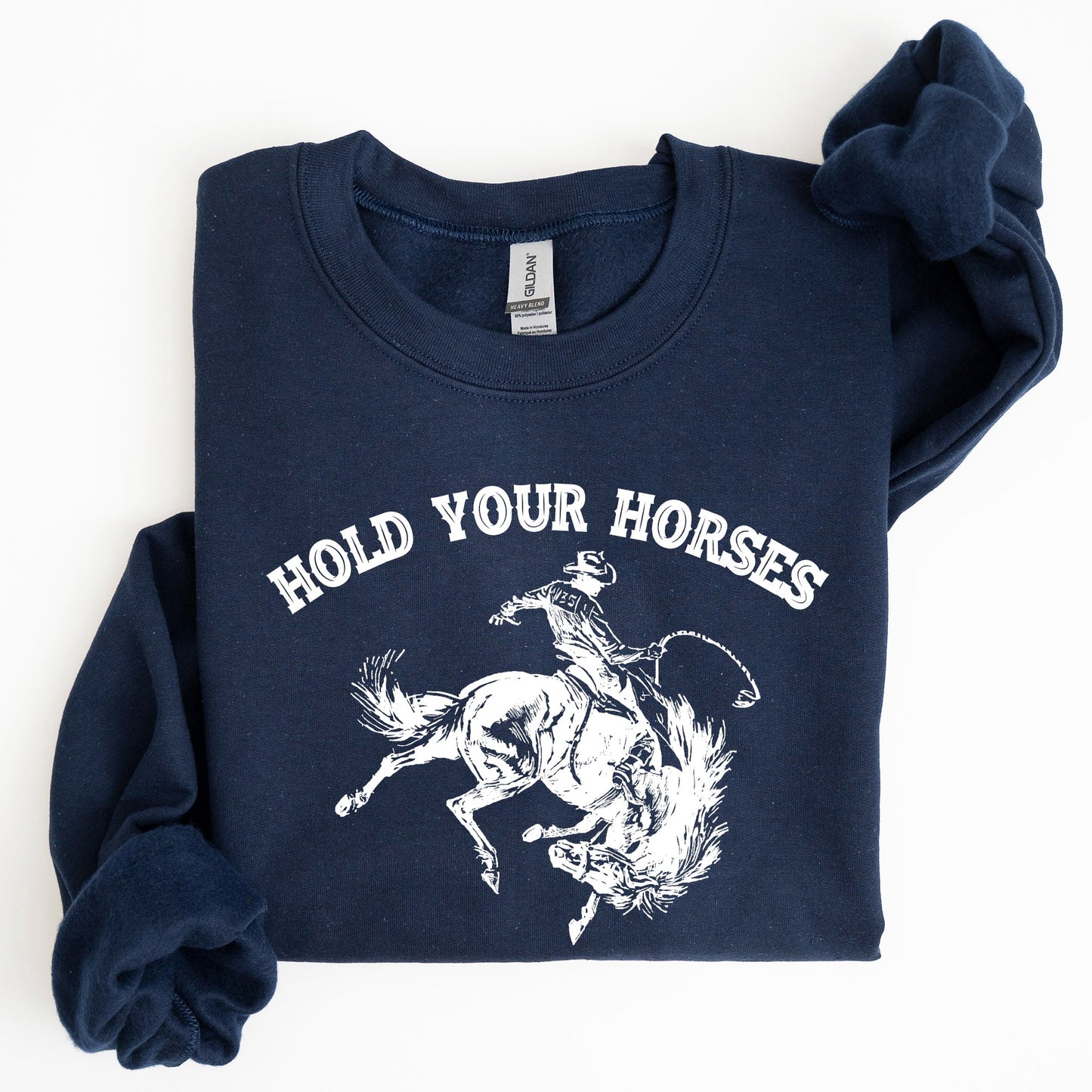 Hold Your Horses, Rodeo, Cowboy Sweatshirt
