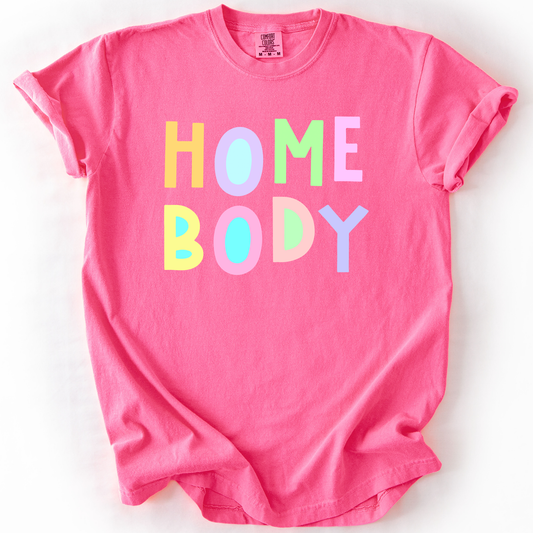 Home Body, Colorful, Sassy, Sarcastic, Minimalist, Funny, Comfort Colors T-Shirt