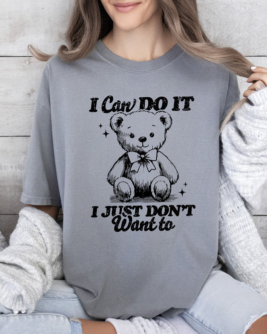 I Can Do It, I Just Don't Want To, Lazy, Funny, Teddy Bear, Aesthetic, Humorous Tshirt Comfort Colors T-Shirt