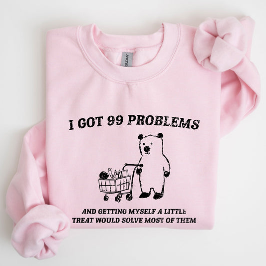 I Got 99 Problems, Snack, Bear, Meme, Aesthetic, Funny Sweatshirt