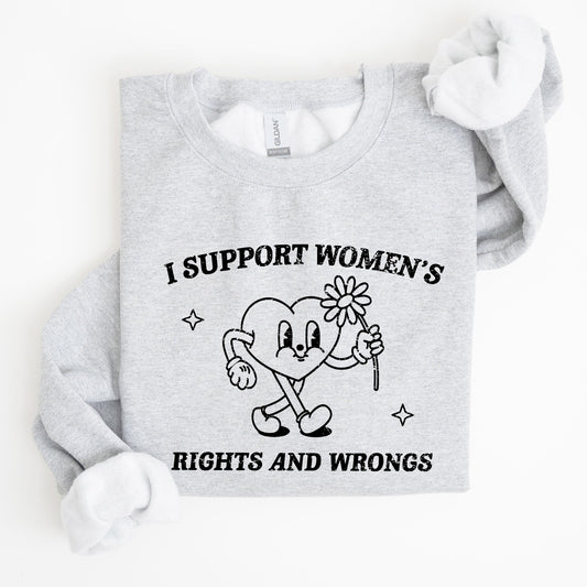 I Support Women's Right and Wrongs, Feminism, Funny, Aesthetic Sweatshirt