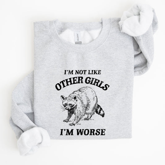 I'm Not Like Other Girls, Raccoon, Meme, Aesthetic, Funny Sweatshirt