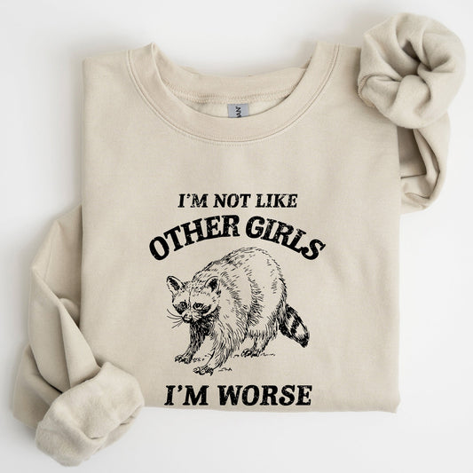 I'm Not Like Other Girls, Raccoon, Meme, Aesthetic, Funny Sweatshirt