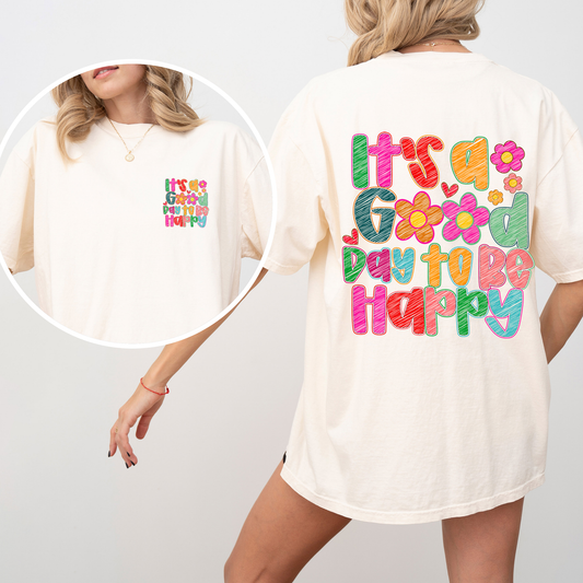 It's A Good Day To Be Happy, Front and Back, Colorful, Mental Health, Positivity, Comfort Colors T-Shirt