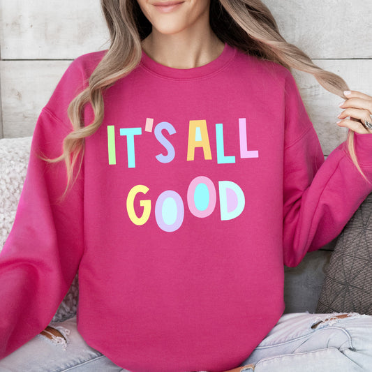 It's All Good Sweatshirt, Positivity, Funny, Sarcastic, Mom Gift, Mental Health, Colorful, Pastel, Crewneck, Crew Neck Sweatshirt