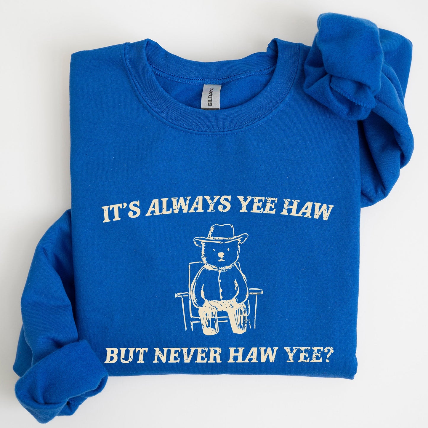 It's Always Yee Haw, Bear, Meme, Aesthetic, Funny Sweatshirt