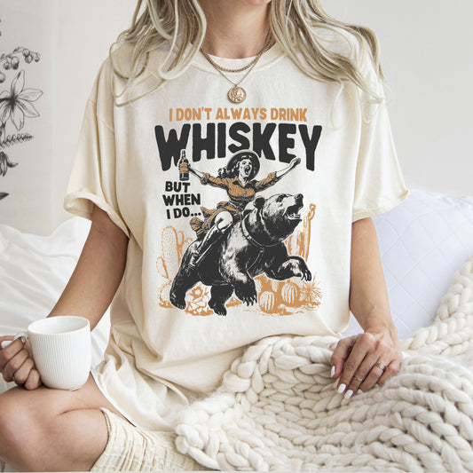 I Don't Always Drink Whiskey, Funny, Cowgirl, Bear, Rodeo, Western, Desert, Country Tshirt Comfort Colors T-Shirt