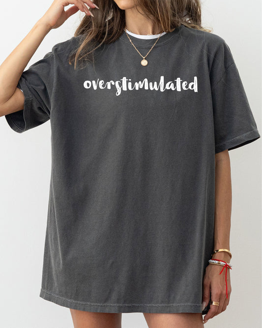Overstimulated, Minimalist, Trendy, Mental Health, Gen Z, Funny, Sarcastic, Weird Core Tshirt Comfort Colors T-Shirt