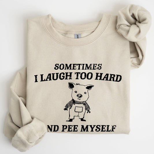 Laugh Too Hard, Pee Myself, Pig, Meme, Aesthetic, Funny Sweatshirt