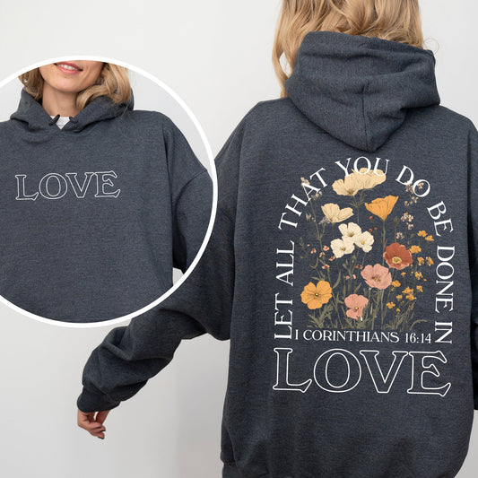 Let All That You Do, Be Done In Love, Flowers, Religious, Christian, Jesus, Gospel, Faith Hoodie, Hooded Sweatshirt