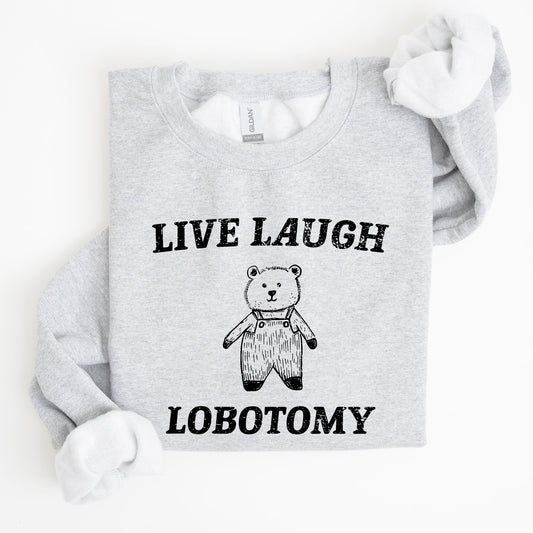 Live Laugh Lobotomy, Bear, Meme, Aesthetic, Funny Sweatshirt