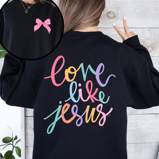 Love Like Jesus, Front and Back, Pastel, Christian, Religious, Faith, Gospel Sweatshirt