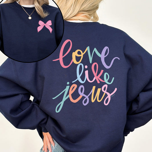 Love Like Jesus, Front and Back, Pastel, Christian, Religious, Faith, Gospel Sweatshirt