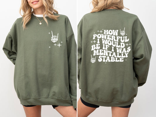 Mentally Stable, Funny, Skeleton, Powerful Sweatshirt