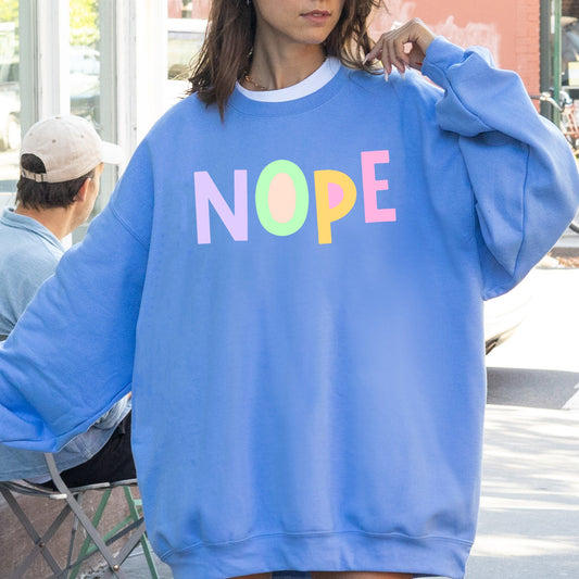 Nope Sweatshirt, Positivity, Funny, Sarcastic, Mom Gift, Mental Health, Colorful, Pastel, Crewneck, Crew Neck Sweatshirt