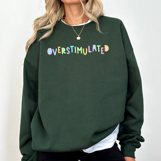 Overstimulated Sweatshirt, Positivity, Funny, Sarcastic, Mom Gift, Mental Health, Colorful, Pastel, Crewneck, Crew Neck Sweatshirt