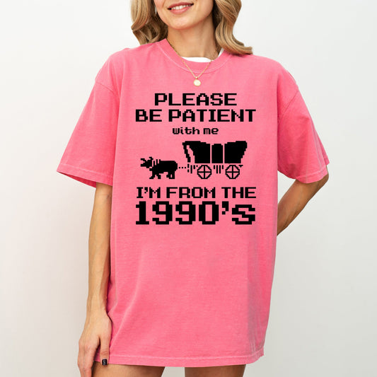 Please Be Patient, I'm From The 1990s, Oregon Trail, Funny, Retro, Vintage, Generation X, Gen X Shirt Comfort Colors T-Shirt
