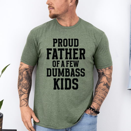 Proud Father Of A Few Dumbass Kids, Funny, Father's Day, Husband, Guy Gift, Brother, Soft Style T-Shirt