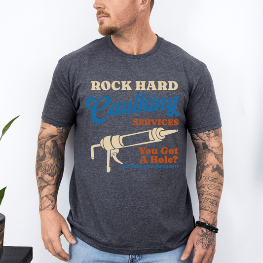 Rock Hard Caulking Services, Funny, Dirty, Father's Day, Husband, Guy Gift, Brother, Soft Style T-Shirt