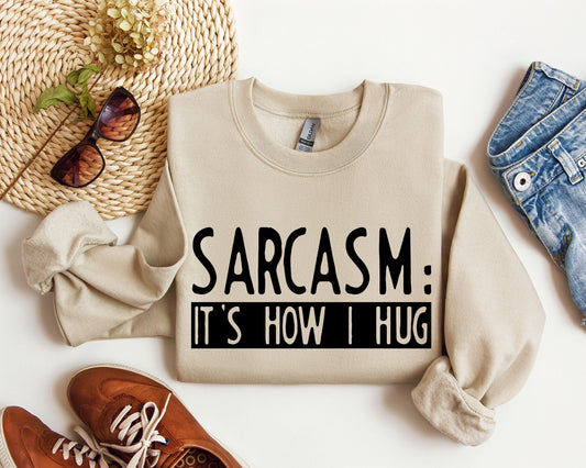 Funny Sarcasm It's How I Hug Sweatshirt, Sarcastic College Sweatshirt