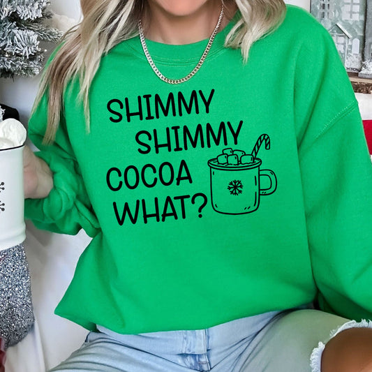 Shimmy Shimmy, Hot Cocoa What Sweatshirt