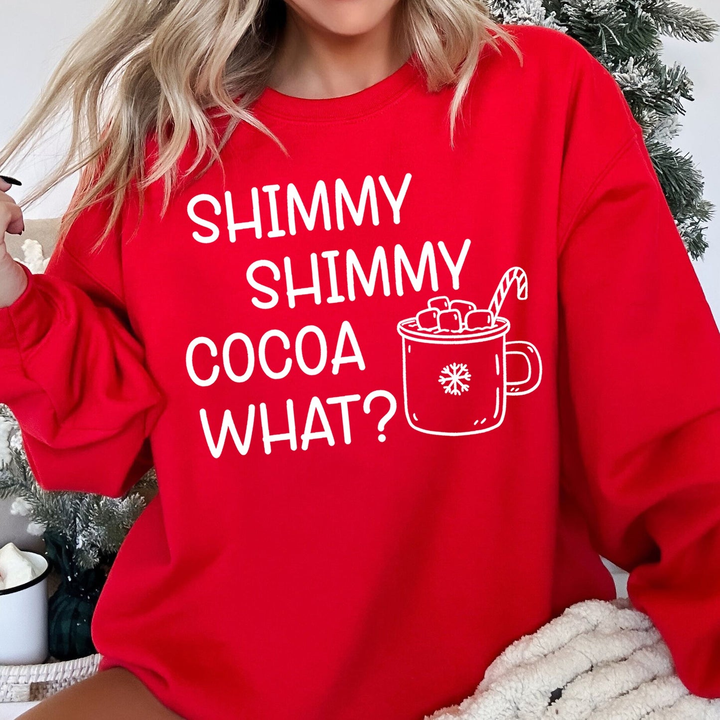 Shimmy Shimmy Hot Cocoa What Sweatshirt
