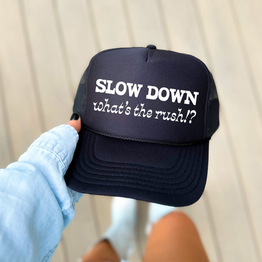 Slow Down, What's The Rush, Black Snapback Trucker Hat