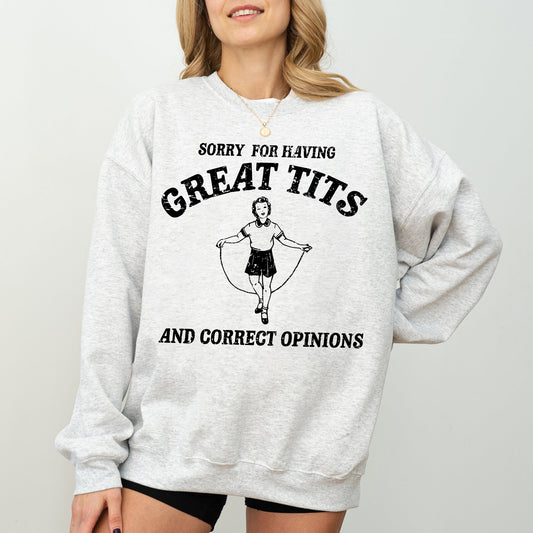 Sorry For Having Great Tits, Correct Opinions, Retro, Funny, Aesthetic, Meme Sweatshirt