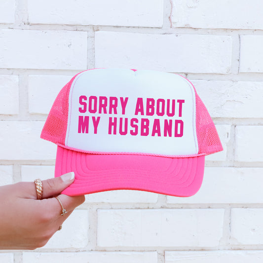 Sorry About My Husband, Sassy, Funny, Bright Pink Snapback Trucker Hat