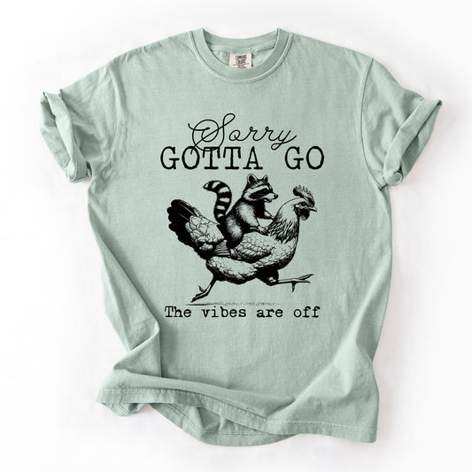 Sorry Gotta Go, Vibes Are Off, Raccoon, Chicken, Funny, Sassy, Sarcastic Tshirt Comfort Colors T-Shirt