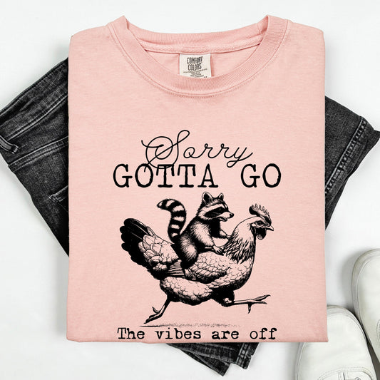 Sorry Gotta Go, Vibes Are Off, Raccoon, Chicken, Funny, Sassy, Sarcastic Tshirt Comfort Colors T-Shirt