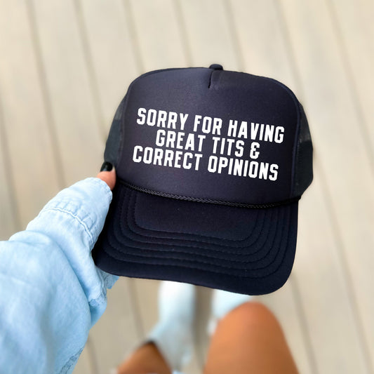Sorry for Having Great Tits & Correct Opinions, Sassy, Funny, Black Snapback Trucker Hat