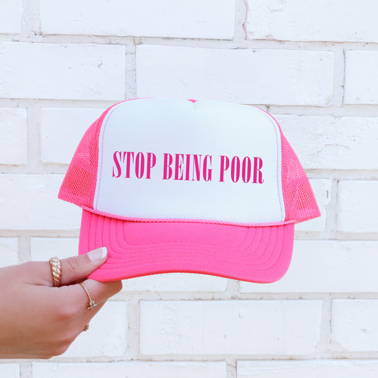 Stop Being Poor, Sassy, Funny, Bright Pink Snapback Trucker Hat