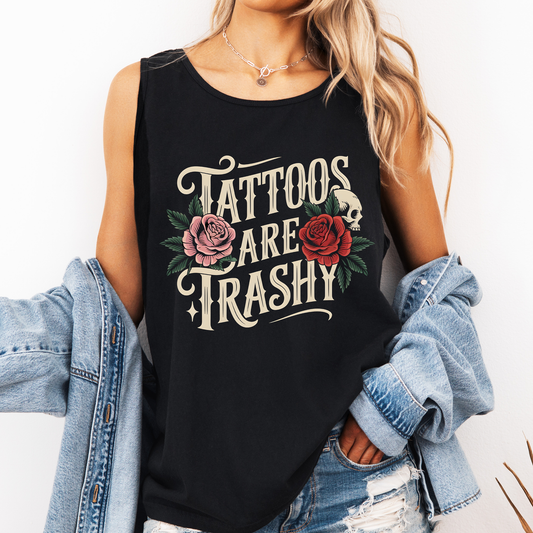 Tattoos Are Trashy, Funny, Sarcastic Comfort Colors Tank Top