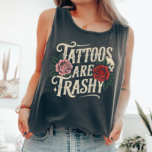 Tattoos Are Trashy, Funny, Sarcastic Comfort Colors Tank Top