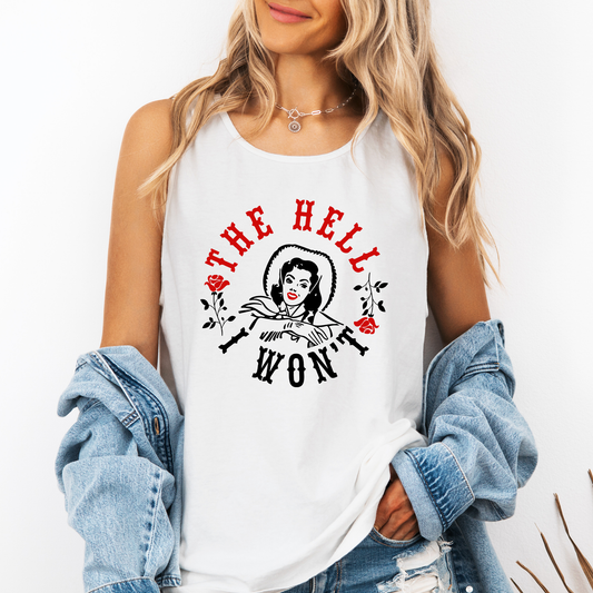 The Hell I Won't, Funny, Sassy, Country, Western Comfort Colors Tank Top
